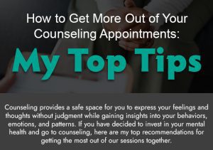 How to Get More Out of Your Counseling Appointments: My Top Tips [infographic]
